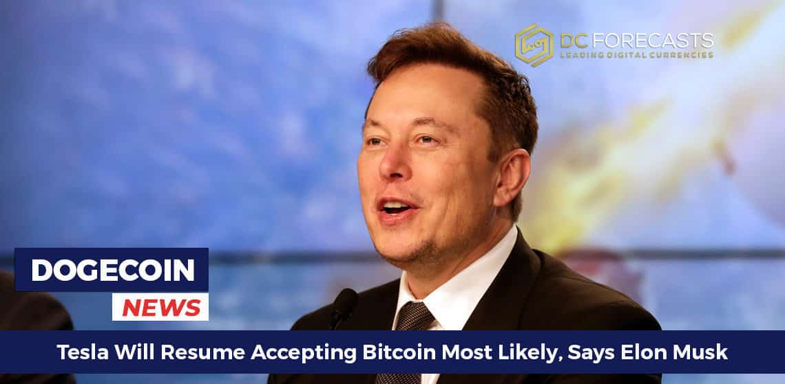 Tesla Will Resume Accepting Bitcoin Most Likely Says Elon Musk