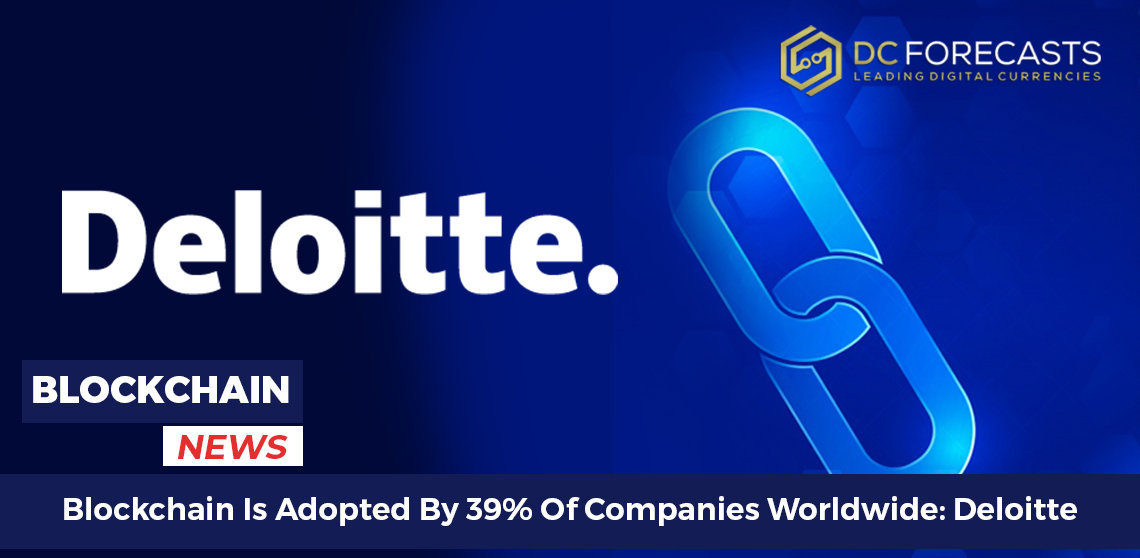 Blockchain Is Adopted By 39% Of Companies Worldwide: Deloitte