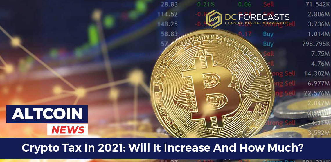 Crypto Tax In 2021: Will It Increase And How Much?